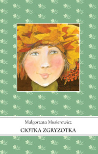 Ciotka Zgryzotka - Małgorzata Musierowicz - książka