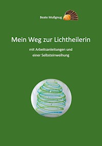 Mein Weg zur Lichtheilerin - Beate Mußgnug - ebook