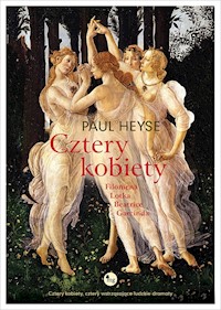 Cztery kobiety: Filomena, Lotka, Beatrice, Garcinda - Paul Heyse - ebook