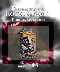 Prisionero del Rock and Roll - Francisco López Sacha - ebook