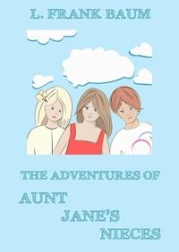 The Adventures Of Aunt Jane's Nieces - L. Frank Baum - ebook