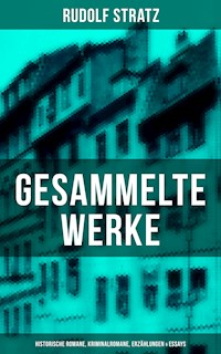 Gesammelte Werke: Historische Romane, Kriminalromane, Erzählungen & Essays - Rudolf Stratz - ebook
