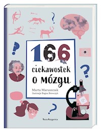 166 ciekawostek o mózgu - Maruszczak Marta - książka