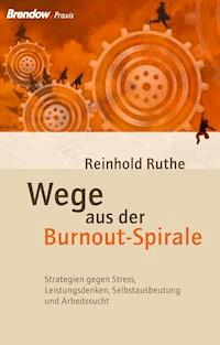 Wege aus der Burnout-Spirale - Reinhold Ruthe - ebook