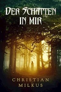 Der Schatten in mir - Christian Milkus - ebook