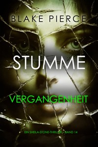 Stumme Vergangenheit (Ein Sheila-Stone-Thriller – Band 14) - Blake Pierce - ebook