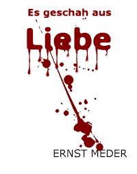 Es geschah aus Liebe - Ernst Meder - ebook