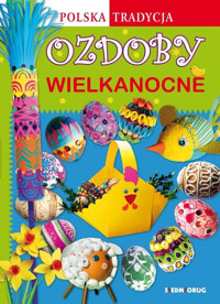 Ozdoby wielkanocne. Polska tradycja - Grabowska-Piątek Marcelina - ebook