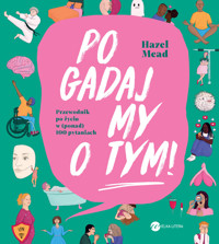 Pogadajmy o tym. Przewodnik po życiu w (ponad) 100 pytaniach - Hazel Mead - książka
