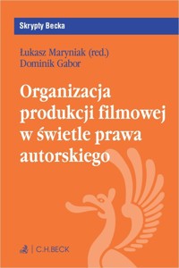 Organizacja produkcji filmowej w świetle prawa autorskiego - Gabor Dominik - książka