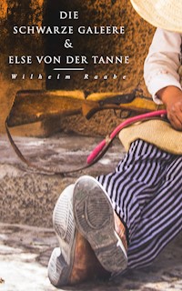 Die schwarze Galeere & Else von der Tanne - Wilhelm Raabe - ebook