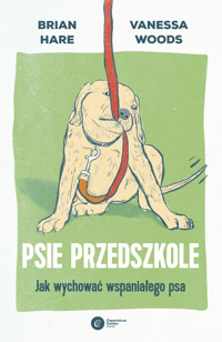 Psie przedszkole. Jak wychować wspaniałego psa - Brian Hare, Vanessa Woods - ebook