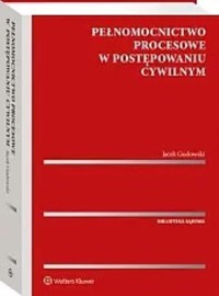 Pełnomocnictwo procesowe w postępowaniu cywilnym - Jacek Gudowski - książka