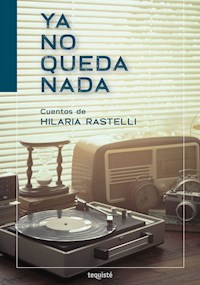 Ya no queda nada - Hilaria Rastelli - ebook
