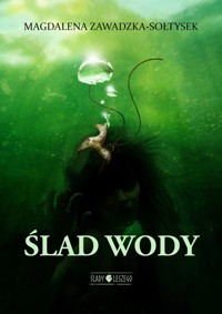 Ślad Wody - Magdalena Zawadzka-Sołtysek - ebook + audiobook