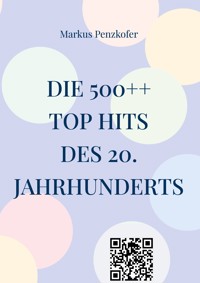 Die 500++ Top Hits des 20. Jahrhunderts - Markus Penzkofer - ebook