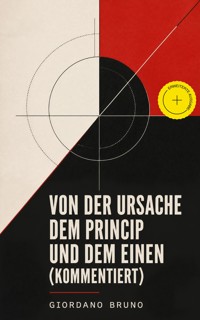 Von der Ursache dem Princip und dem Einen (Kommentiert) - Giordano Bruno - ebook