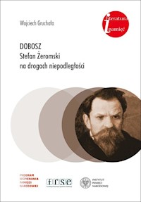 Dobosz Stefan Żeromski na drogach niepodległości - Gruchała Wojciech - książka