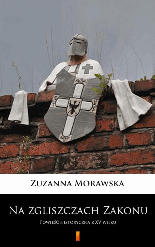 Okładka książki Na zgliszczach Zakonu. Powieść historyczna z XV wieku