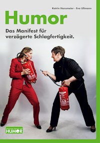 Humor. Das Manifest für verzögerte Schlagfertigkeit. - Katrin Hansmeier - ebook