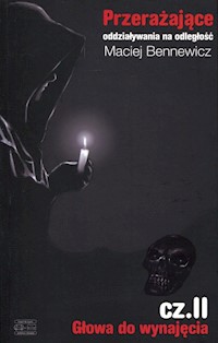 Przerażające oddziaływania na odległość Część 2 Głowa do wynajęcia - Maciej Bennewicz - książka