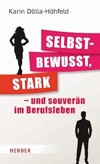 Selbstbewusst, stark – und souverän im Berufsleben - Karin Dölla-Höhfeld - ebook