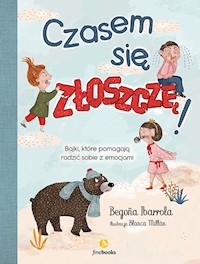 Czasem się złoszczę! - Ibarrola Begona - książka