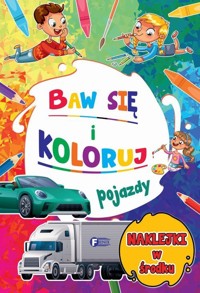 Baw się i koloruj. Pojazdy - zbiorowa praca - książka