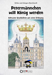 Petermännchen will König werden - Erika Borchardt - ebook