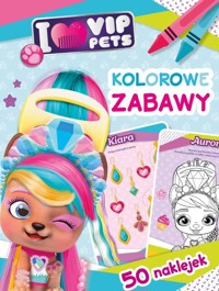 I love VIP Pets. Kolorowe zabawy - Ilona Siwak - książka