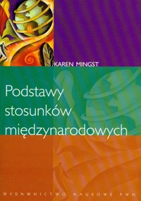 Podstawy stosunków międzynarodowych - Mingst Karen - książka