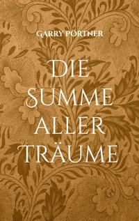 Die Summe aller Träume - Garry Pörtner - ebook