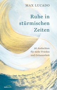 Ruhe in stürmischen Zeiten - Max Lucado - ebook