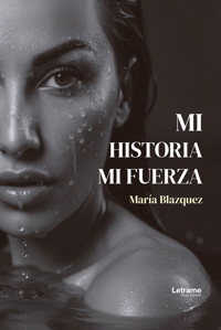 Mi historia, mi fuerza - María Blazquez - ebook