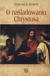 O naśladowaniu Chrystusa - Tomasz Kempis - książka