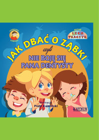 Jak dbać o ząbki czyli nie boję się Pana dentysty - Lech Tkaczyk - książka