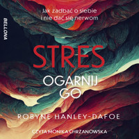 Stres. Ogarnij go - Hanley-Dafoe Robyne - ebook + audiobook