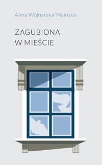 Zagubiona w mieście - Wojnarska-Maińska Anna - książka