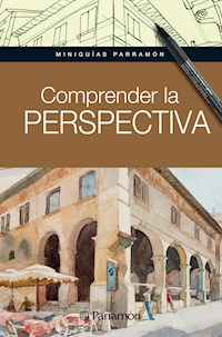 Miniguías Parramón: Comprender la perspectiva - Equipo Parramón Paidotribo - ebook