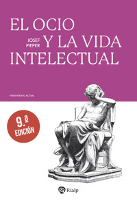 El ocio y la vida intelectual - Josef Pieper - ebook
