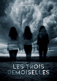 Les Trois Demoiselles - Alain Saussez - ebook