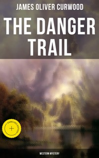 The Danger Trail (Western Mystery) - James Oliver Curwood - ebook