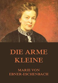 Die arme Kleine - marie von ebner eschenbach - ebook