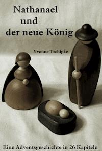 Nathanael und der neue König - Yvonne Tschipke - ebook