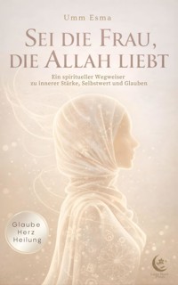 Sei die Frau die Allah liebt - Umm Esma - ebook