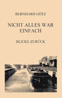 Nicht alles war einfach - Bernhard Götz - ebook