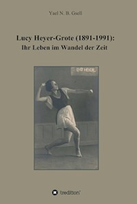 Lucy Heyer-Grote (1891-1991): - Yael Naomi Berit Gsell - ebook