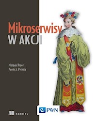 Mikroserwisy w akcji - Bruce Morgan, Pereira Paulo A. - książka