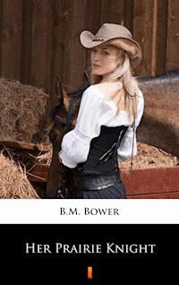 Her Prairie Knight - B.M. Bower - ebook