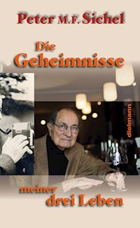 Die Geheimnisse meiner drei Leben - Peter Sichel - ebook